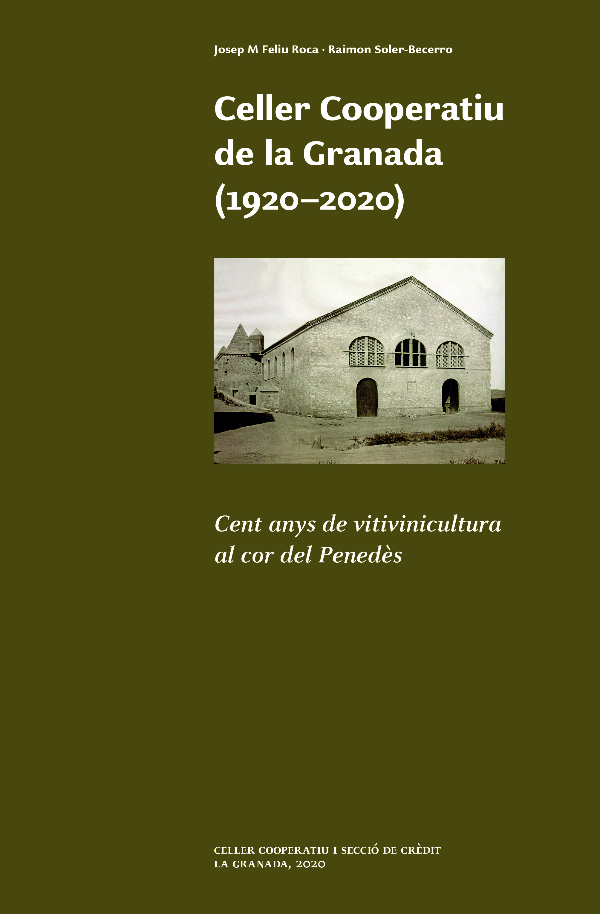 Celler Cooperatiu de la Granada (1920-2020). Cent anys de vitivinicultura al cor del Penedès.