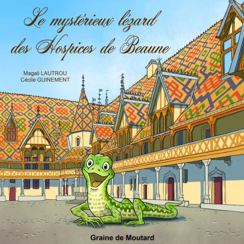 Le mystérieux lézard des Hospices de Beaune book cover